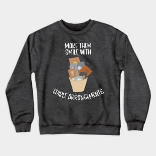 Make Them Smile With Edible Arrangements Crewneck Sweatshirt